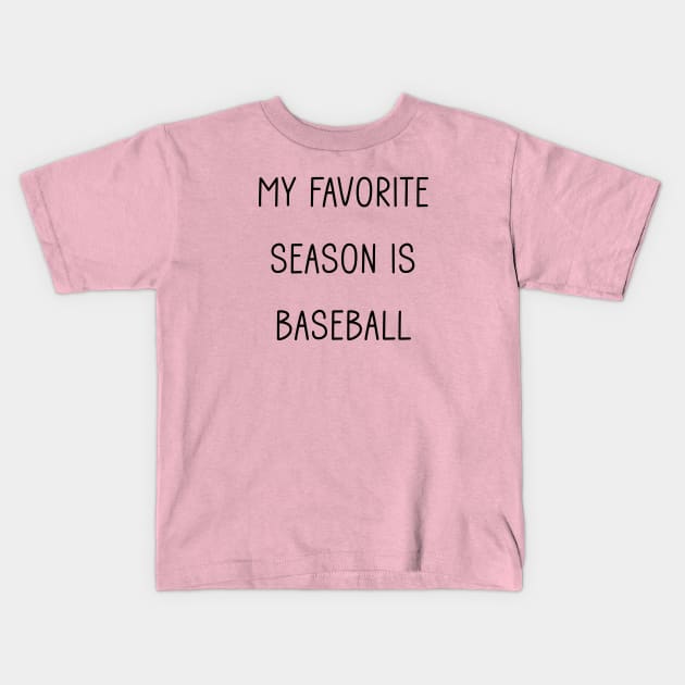 My Favorite Season is Baseball Kids T-Shirt by Tomorrowland Arcade